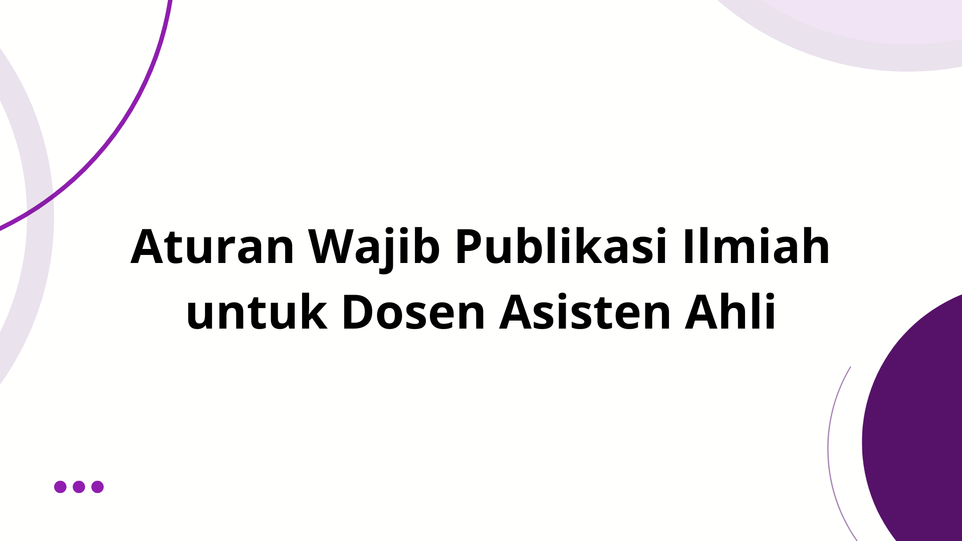 Aturan Wajib Publikasi Ilmiah untuk Dosen Asisten Ahli